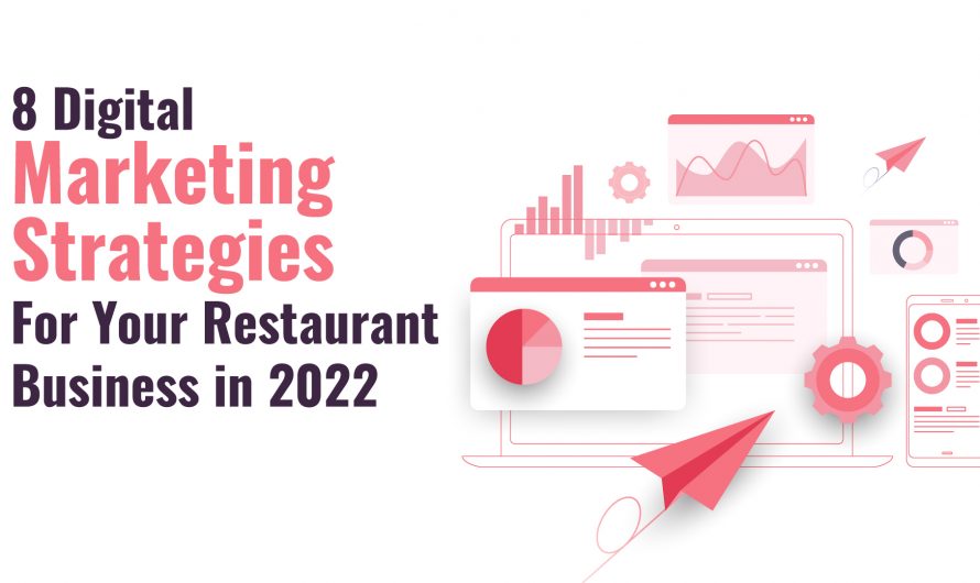 8 Digital Marketing Strategies For Your Restaurant Business in 2022